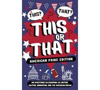 This or That? American Pride Edition: 200 Questions Celebrating U.S. History, Culture, Innovation, and the American Dream (This or That? Holiday & Family Games Series)