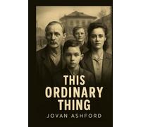 THIS ORDINARY THING: The Untold Stories of Holocaust Rescuers - Pierre, Anna, and the Ordinary Heroes Who Defied the Nazis to Save Lives