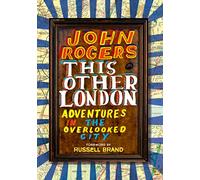This Other London: Adventures in the Overlooked City [Idioma Inglés]