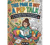 This Page is Not Pep Talk: An Unapologetic Mental Health Coloring Book for Stress Relief Anxiety reduction & Mood Boosting
