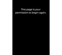 This page is your permission to begin again.: Healing and Self-Discovery Journal | 6x9” | 120 Lined Pages | Black Minimalist Cover for Personal Growth and New Beginnings