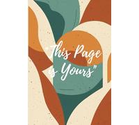 this page is yours: A Journey to Self-Discovery Through Daily Writing