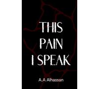 This Pain I Speak: Poems of Love, Sorrow, and the Weight of Thoughts