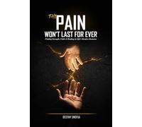 This Pain Won't Last Forever: Finding Strength, Faith, and Healing in Life's Hardest Moments of Grief, Heartbreak, and Loss