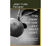 This paper will tear your world apart.: The reconstructed Universe in 77 thesis.