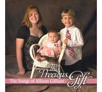This Precious Gift/The Songs of Allison Gilliam