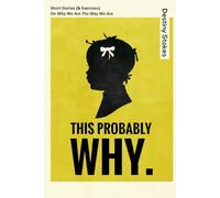 This Probably Why...: Short Stories (And Exercises) on Why We Are the Way We Are