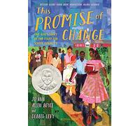 This Promise of Change: One Girl's Story in the Fight for School Equality: One Girl’s Story in the Fight for School Equality