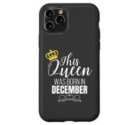 This Queen Was Born In December Birthday Queen Carcasa para iPhone 11 Pro