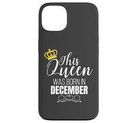 This Queen Was Born In December Birthday Queen Carcasa para iPhone 13