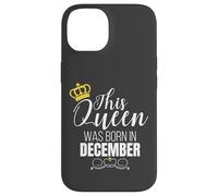 This Queen Was Born In December Birthday Queen Carcasa para iPhone 14