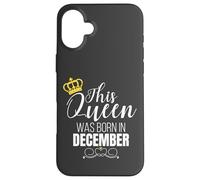 This Queen Was Born In December Birthday Queen Carcasa para iPhone 16 Plus
