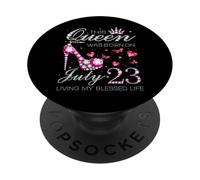 This Queen Was Born on July 23 Living My Blessed Life PopSockets PopGrip Adhesivo
