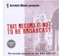 This Record Is Not To Be Broadcast: 78 Records Banned By The BBC 1931-57 - Various Artists