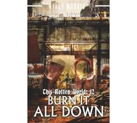 This Rotten World 12: Burn It All Down