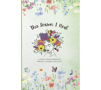 This Season, I Heal: A Guided 4-Phase Workbook for Reflection, Grounding, and Growth