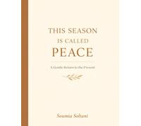 THIS SEASON IS CALLED PEACE: A Gentle Return to the Present