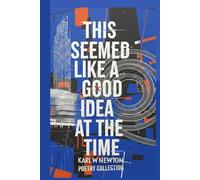 This Seemed Like A Good Idea At The Time: 2026 Poetry Collection