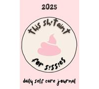 this sh!t aint for s!ss!es: daily self care journal