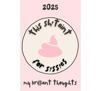 this sh!t aint for s!ss!es: my brilliant thoughts