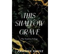 This Shallow Grave: The Tenebra Trilogy