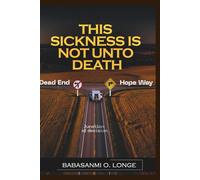 THIS SICKNESS IS NOT UNTO DEATH