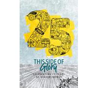 This Side of Glory: Celebrating 25 Years of Higher Things