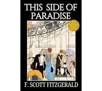 This Side of Paradise: Fitzgerald’s Historical Jazz Age Coming-of-Age American Classic of Youth, Love and Ambition Original 1920 Edition HARDCOVER