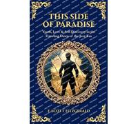 This Side of Paradise: Youth, Love & Self-Discovery in the Dazzling Dawn of the Jazz Era (Deluxe Hardbound Edition) (Library of Alexandria)