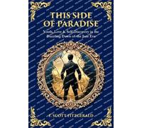 This Side of Paradise: Youth, Love & Self-Discovery in the Dazzling Dawn of the Jazz Era (Library of Alexandria)