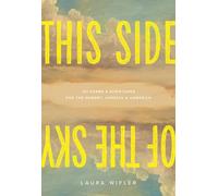 This Side of the Sky: 101 Poems and Scriptures for the Hungry, Hopeful, and Homesick