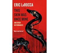 This Skin Was Once Mine and Other Disturbances – Titan Books