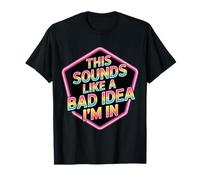 This Sounds Like A Bad Idea I'm In Spontaneous Crew |- Camiseta