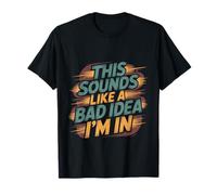 This Sounds Like A Bad Idea I'm In Spontaneous Crew ---- Camiseta