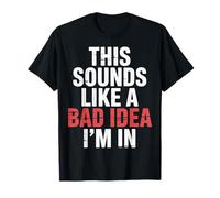This Sounds Like A Bad Idea I'm In Spontaneous Crew ||- Camiseta