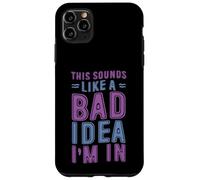 This Sounds Like A Bad Idea I'm In Spontaneous Crew - Carcasa para iPhone 11 Pro MAX