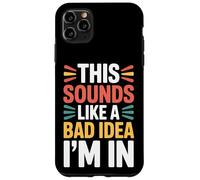 This Sounds Like A Bad Idea I'm In Spontaneous Crew |- Carcasa para iPhone 11 Pro MAX