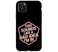 This Sounds Like A Bad Idea I'm In Spontaneous Crew |- Carcasa para iPhone 11 Pro MAX