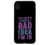 This Sounds Like A Bad Idea I'm In Spontaneous Crew - Carcasa para iPhone XS MAX