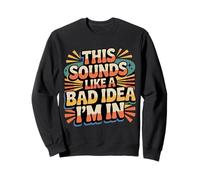 This Sounds Like A Bad Idea I'm In Spontaneous Crew |- Sudadera