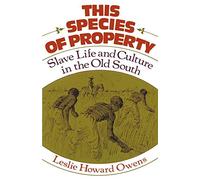 This Species of Property: Slave Life and Culture in the Old South: 1st (First) Edition