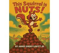 This Squirrel is NUTS!: A Funny Rhyming Read Aloud Picture Book for Kids Ages 3-8