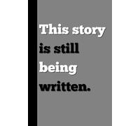 This Story Is Still Being WrittenOne Page Closer to Who I'm Becoming - Daily Reflection Notebook