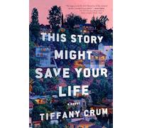 This Story Might Save Your Life: A Novel