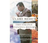 This Strange Eventful History: Claire Messud