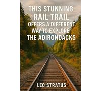 This Stunning Rail Trail Offers A Different Way To Explore The Adirondacks