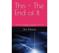 This - The End of It: Unveiling the Mistake of Separation and Living As Boundless Existence (This: The End of Suffering Through Non-Duality)