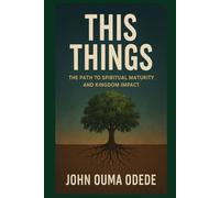 THIS THINGS: The Path to Spiritual Maturity and Kingdom Impact