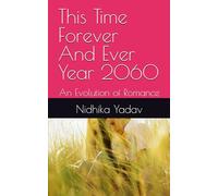 This Time Forever And Ever Year 2060: An Evolution of Romance
