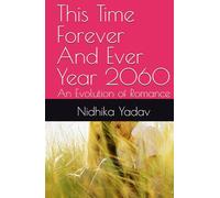 This Time Forever And Ever Year 2060: An Evolution of Romance